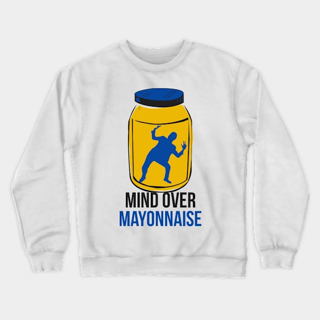 Mind Over Mayonnaise Crewneck Sweatshirt by gtee